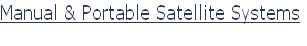 Manual & Portable Satellite Systems

